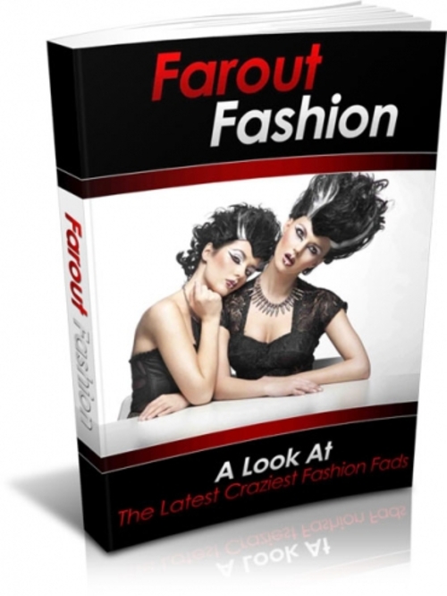Product picture Farout Fashion - A Look At The Latest Craziest Fashion Fads